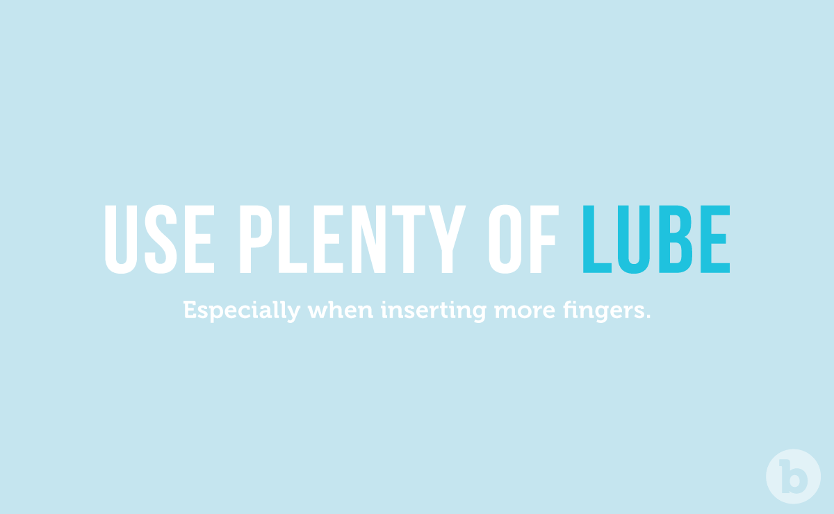 The key to painless and pleasurable anal penetration is to use plenty of lube