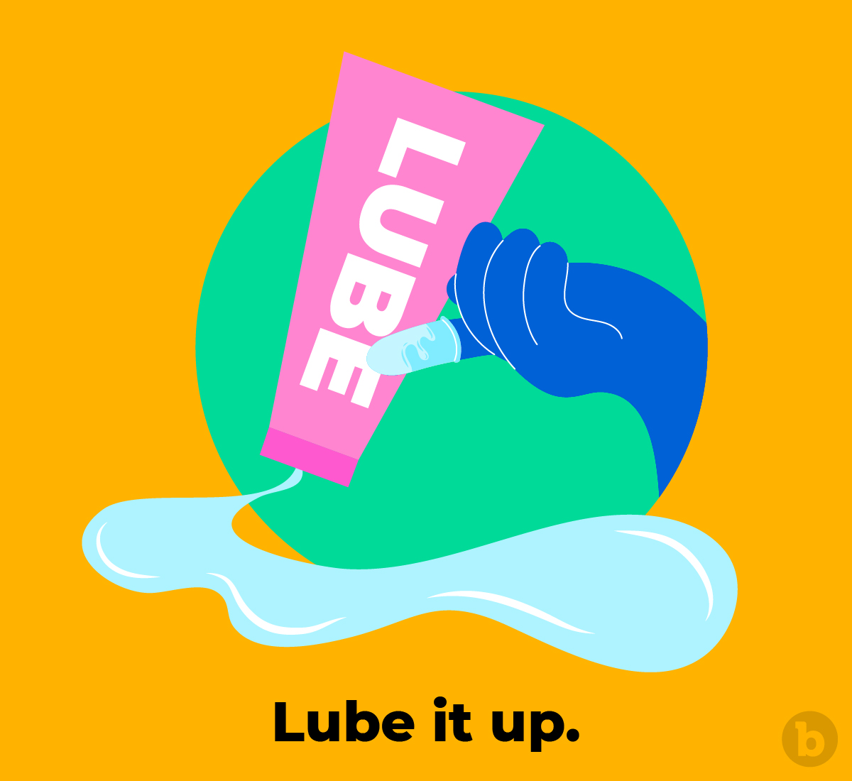 Always use lube when inserting anything up the butt during anal play