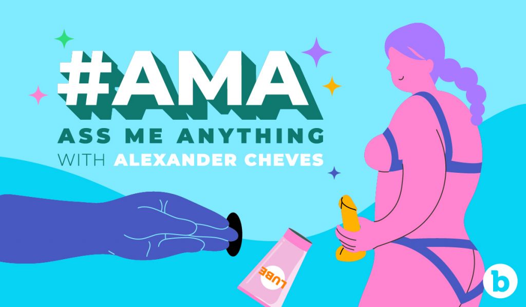 Alexander Cheves answers your questions on fisting, over-douching, and how to safely use a dildo